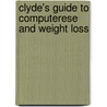 Clyde's Guide To Computerese And Weight Loss by Clyde Cartwright