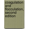 Coagulation and Flocculation, Second Edition by Hansjoachim Stechemesser