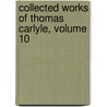 Collected Works of Thomas Carlyle, Volume 10 door Thomas Carlyle