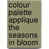 Colour Palette Applique The Seasons In Bloom door Sheila Wintle