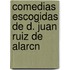 Comedias Escogidas de D. Juan Ruiz de Alarcn