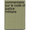 Commentaire Sur Le Code of Justice Militaire door Paul Pradier-Fodr