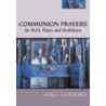 Communion Prayers for Holy Days and Holidays door Alec J. Langford