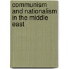 Communism and Nationalism in the Middle East door Walter Z. Laqueur