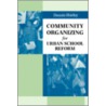 Community Organizing for Urban School Reform door Dennis Shirley
