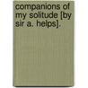 Companions Of My Solitude [By Sir A. Helps]. door Sir Arthur Helps
