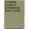 Complete Course In Professional Piano Tuning by Floyd A. Stevens