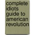 Complete Idiots Guide to American Revolution