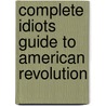 Complete Idiots Guide to American Revolution by Alan Axelrod