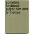 Complete Keyboard Player: Film And Tv Themes