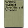 Complete Keyboard Player: Film And Tv Themes door Kenneth Baker