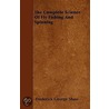 Complete Science of Fly Fishing and Spinning door Frederick George Shaw