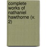Complete Works Of Nathaniel Hawthorne (V. 2) door Nathaniel Hawthorne