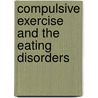 Compulsive Exercise and the Eating Disorders door Alayne Yates