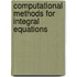 Computational Methods for Integral Equations