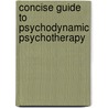 Concise Guide to Psychodynamic Psychotherapy door Susan G. Lazar