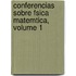 Conferencias Sobre Fsica Matemtica, Volume 1