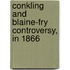 Conkling and Blaine-Fry Controversy, in 1866