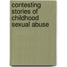 Contesting Stories of Childhood Sexual Abuse door Jo Woodiwiss
