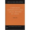 Corporate Governance And Law Reform In China by Chao Xi