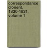 Correspondance D'Orient, 1830-1831, Volume 1 by Joseph-Fran�Ois Michaud