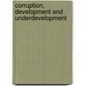 Corruption, Development And Underdevelopment by Robin Theobald
