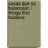 Cosas Que Se Balancean / Things That Balance