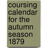 Coursing Calendar for the Autumn Season 1879 door Stonebenge