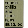 Cousin Phillis, and Other Tales. Illustr. Ed door Elizabeth Cleghorn Gaskell