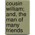 Cousin William; And, the Man of Many Friends