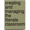 Creating And Managing The Literate Classroom door Suzanne I. Barchers