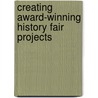 Creating Award-Winning History Fair Projects door Helen Bass