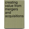 Creating Value From Mergers And Acquisitions door Sudi Sudarsanam