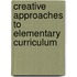 Creative Approaches To Elementary Curriculum