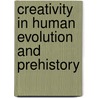 Creativity in Human Evolution and Prehistory door Steven Mithen