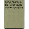 Crise Politique de L'Allemagne Contemporaine door William Martin