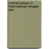 Critical Issues In International Refugee Law door James C. Simeon