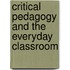Critical Pedagogy and the Everyday Classroom