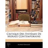 Critique Des Systmes de Morale Contemporains door Alfred Fouill�E