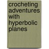 Crocheting Adventures With Hyperbolic Planes door Daina Taimina