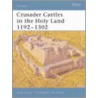 Crusader Castles In The Holy Land, 1192-1302 door David Nicolle