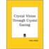 Crystal Vision Through Crystal Gazing (1923)
