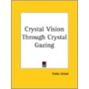 Crystal Vision Through Crystal Gazing (1923) door Frater Achad