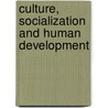 Culture, Socialization And Human Development by Unknown