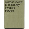 Current Review Of Minimally Invasive Surgery by David C. Brooks