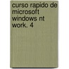 Curso Rapido De Microsoft Windows Nt Work. 4 by Microsoft Press