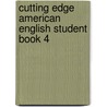 Cutting Edge American English Student Book 4 by Sarah Cunningham