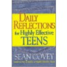 Daily Reflections For Highly Effective Teens by Stephen R. Covey