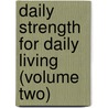 Daily Strength for Daily Living (Volume Two) door Denis A. Wheadon