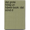 Dat Grote Höög-Un Häwel-Book: Dat Sünd D by Georg Nikolaus Bärmann